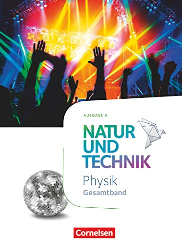 Natur und Technik - Physik Neubearbeitung - Ausgabe A - Gesamtband: Schulbuch
