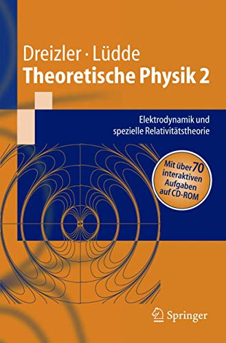 Theoretische Physik 2: Elektrodynamik und spezielle Relativitätstheorie (Springer-Lehrbuch)