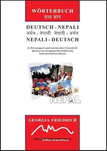 Deutsch-Nepali & Nepali-Deutsch Wörterbuch (in Devanagari und lateinischer Umschrift): Mit kleiner Einführung in die Grammatik, nützlichen Sätzen und ... Wörterlisten (Indo-Sanskrit Sprachgruppe)