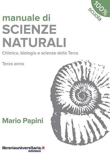 Manuale di scienze naturali. Chimica, biologia, scienze della Terra. Terzo anno. Per le Scuole superiori