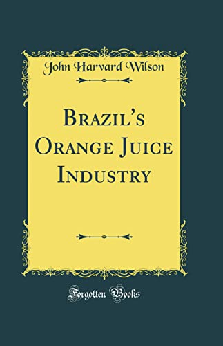 Brazil's Orange Juice Industry (Classic Reprint)