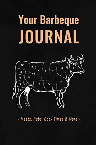 Your Barbeque Journal | Meats, Rubs, Cook Times and More: BBQ Notebook | 6 x 9 | 120 pages
