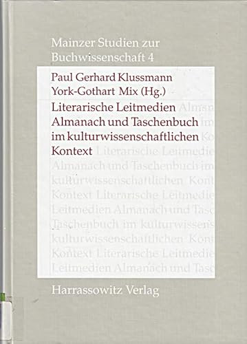 Literarische Leitmedien: Almanach und Taschenbuch im kulturwissenschaftlichen Kontext (Mainzer Studien zur Buchwissenschaft, Band 4)