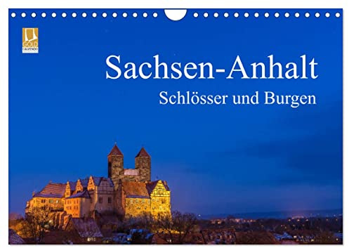 Sachsen-Anhalt - Schlösser und Burgen (Wandkalender 2026 DIN A4 quer), CALVENDO Monatskalender: Geschichtsträchtige Orte in Sachsen-Anhalt im schönsten Licht (CALVENDO Orte)