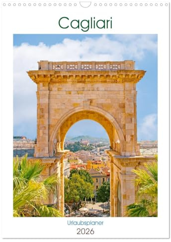 Cagliari - Urlaubsplaner (Wandkalender 2026 DIN A3 hoch), CALVENDO Monatskalender: Cagliari - Sardiniens lebendige Hauptstadt mit mediterranem Flair. (CALVENDO Orte)