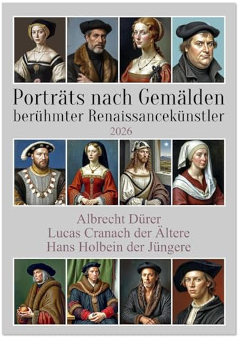 Porträts nach Gemälden berühmter Renaissancekünstler (Tischkalender 2026 DIN A5 hoch), CALVENDO Monatskalender: Bildnisse historisch bedeutender ... und einfacher Menschen (CALVENDO Menschen)