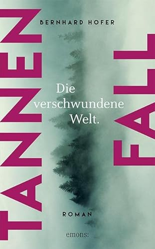 Tannenfall. Die verschwundene Welt: Roman