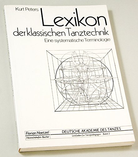 Lexikon der klassischen Tanztechnik: Eine systematische Terminologie (Leitfaden für Tanzpädagogen)