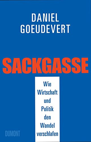 Sackgasse: Wie Wirtschaft und Politik den Wandel verschlafen