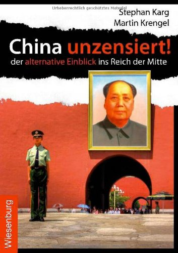 China unzensiert!: Der alternative Einblick ins Reich der Mitte