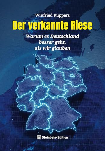 Der verkannte Riese: Warum es Deutschland besser geht, als wir glauben
