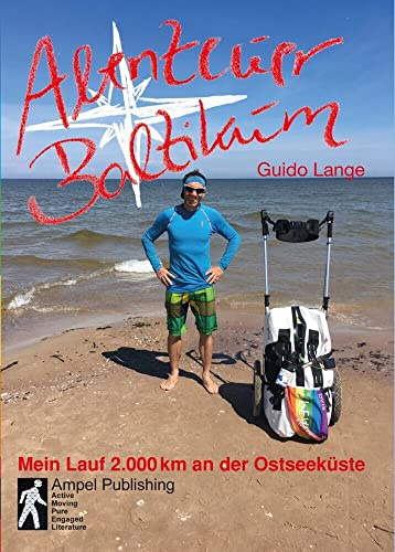 Abenteuer Baltikum: Mein Lauf 2000km entlang der Ostseeküste (Abenteuer Nordeuropa: Mit Guido Lange in Skandinavien, Island, Baltikum)