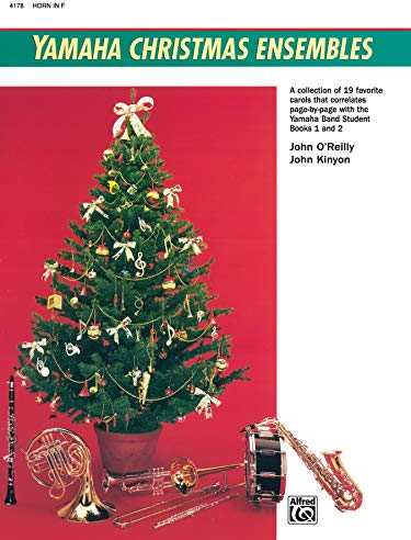 Yamaha Christmas Ensembles: Horn in F: A Collection of 19 Favorite Carols That Correlates Page-by-page With the Yamaha Band Student Books 1 and 2 (Yamaha Band Method)