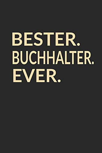 Bester Buchhalter Ever: A5 Liniertes • Notebook • Notizbuch • Taschenbuch • Journal • Tagebuch - Ein lustiges Geschenk für die Besten Männer Der Welt