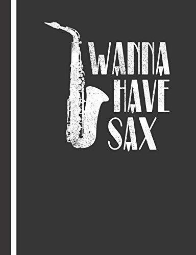Composition Notebook: College Ruled Lined with 140 Pages Book (7.44 x 9.69). Wanna Have Sax for Saxophonists.