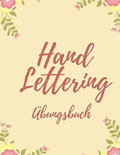 Handlettering Übungsbuch: Perfekt zum Erlernen der Kalligraphy/Handlettering
