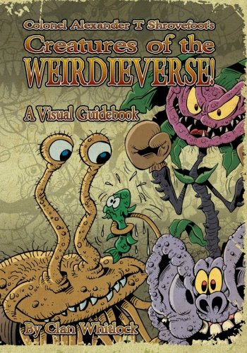 Creatures Of The Weirdieverse: A Visual Guidebook