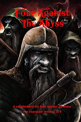 Four Against the Abyss: A Supplement for Four Against the Darkness for character levels 5 to 9: Volume 2