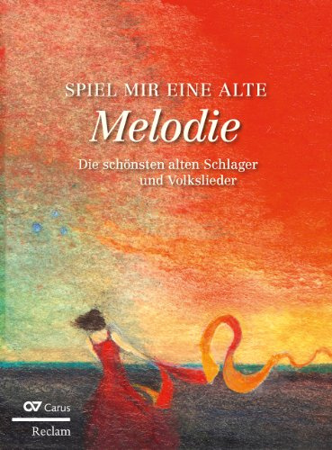 Spiel mir eine alte Melodie: Die schönsten alten Schlager und Volkslieder. Großdruck