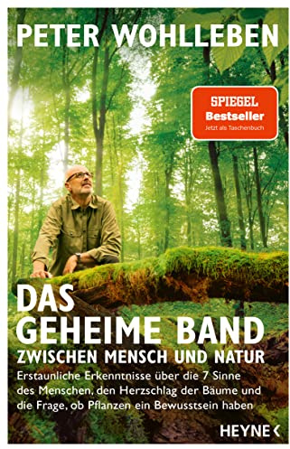 Das geheime Band zwischen Mensch und Natur: Erstaunliche Erkenntnisse über die 7 Sinne des Menschen, den Herzschlag der Bäume und die Frage, ob Pflanzen ein Bewusstsein haben