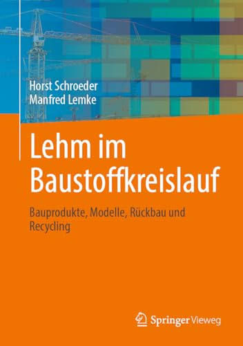Lehm im Baustoffkreislauf: Bauprodukte, Modelle, Rückbau und Recycling