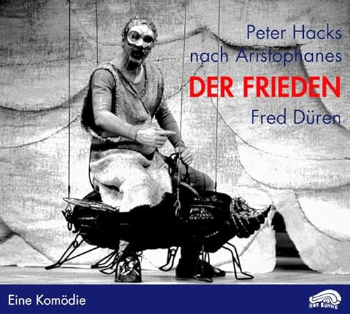 Der Frieden: Nach Aristophanes. Eine Komödie. Mit Fred Düren als Trygaios: Eine Komödie. Deutsches Theater Berlin / LITERA 1962/64 (HörBühne)