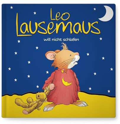 Leo Lausemaus will nicht schlafen: Kinderbuch zum Vorlesen – eine Gute-Nacht-Geschichte für Kinder ab 3