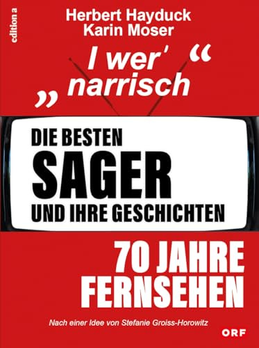 Die besten Sager und ihre Geschichten: 70 Jahre Fernsehen