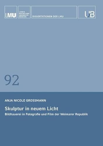 Skulptur in neuem Licht: Bildhauerei in Fotografie und Film der Weimarer Republik