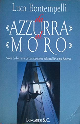 Da «Azzurra» al «Moro». Storia di dieci anni di partecipazione italiana alla Coppa America