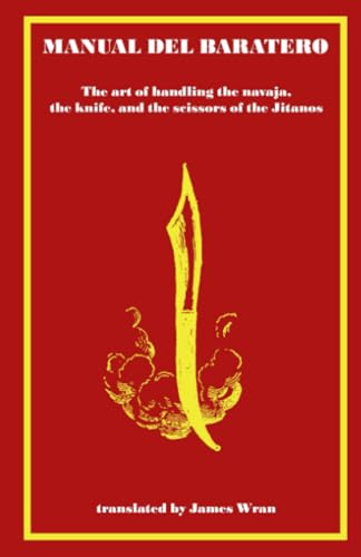 Manual del Baratero: or the Art of Handling the Navaja, the Knife and the Scissors of the Gypsies