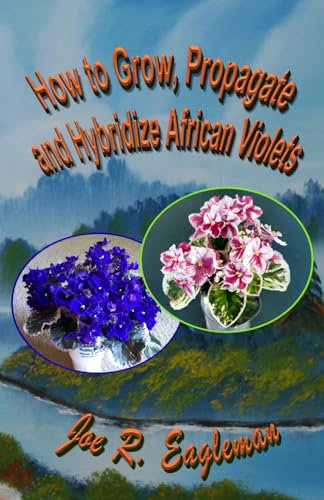 How to Grow, Propagate and Hybridize African Violets