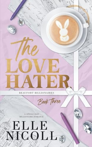 The Love Hater: Alternate Cover Edition: A Single Dad Billionaire Romance: 3