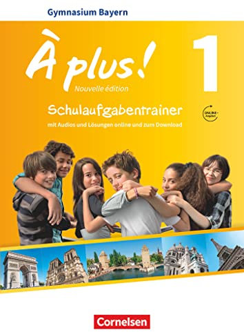 À plus ! - Französisch als 1. und 2. Fremdsprache - Bayern - Ausgabe 2017 - Band 1: Schulaufgabentrainer mit Audios und Lösungen online