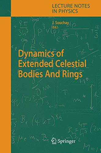 Dynamics of Extended Celestial Bodies And Rings (Lecture Notes in Physics, Band 682)