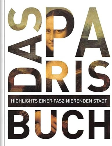 Das Paris Buch: Highlights einer faszinierenden Stadt