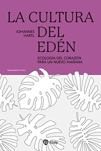 La cultura del Edén: Ecología del corazón para un nuevo mañana (Pensamiento Actual)