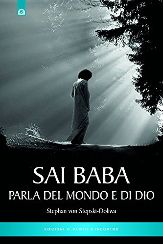 Sai Baba parla del mondo e di Dio (Nuove frontiere del pensiero)