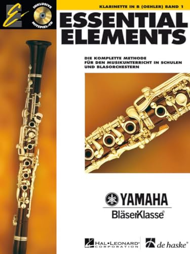 Essential Elements, für Klarinette in B (Oehler), m. Audio-CD: Die komplette Methode für den Musikunterricht in Schulen und Blasorchester: Die ... Mit CD zum Üben und Mitspielen