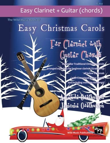 The Wild Music Book of Easy Christmas Carols for Clarinet with Guitar Chords: 21 Traditional Christmas Carols arranged especially for clarinet of ... to the songs. In easy keys for the clarinet.