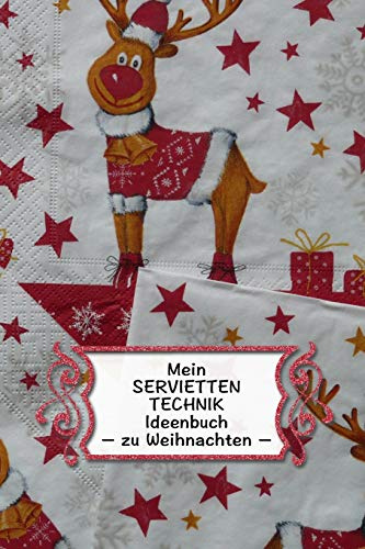 Mein Servietten Technik Ideen Buch – zu Weihnachten: Extra dickes Notizbuch I 120 Seiten Punkteraster für die Projektplanung deiner kreativen ... Zubehör Listen und Skizzen I ca. A5