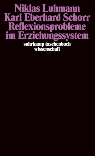 Reflexionsprobleme im Erziehungssystem (suhrkamp taschenbuch wissenschaft)