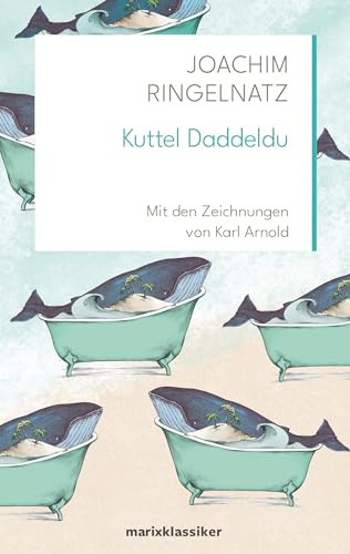Kuttel Daddeldu: Mit den Zeichnungen von Karl Arnold | Vollständige Ausgabe | marixklassiker (Neue Klassiker der Weltiteratur)