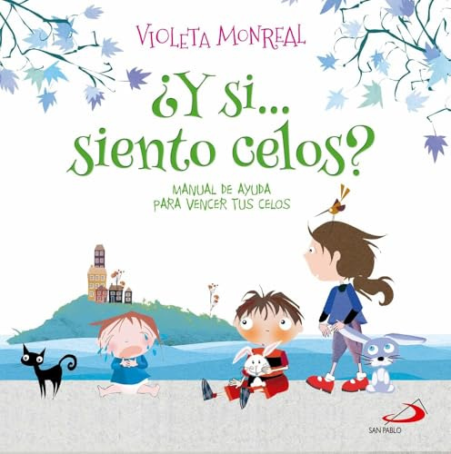 ¿Y si...siento celos?: MANUAL DE AYUDA PARA VENCER TUS CELOS