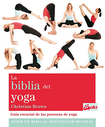 La biblia del yoga: Guía esencial de las posturas del yoga (Biblias)
