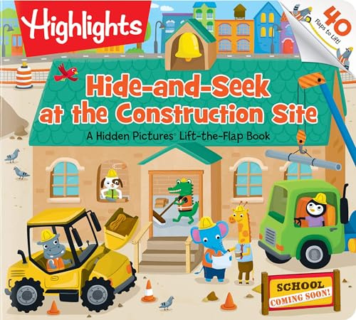 Hide-and-Seek at the Construction Site: A Hidden Pictures (R) Lift-the-Flap book (Lift-the-Flap Books)