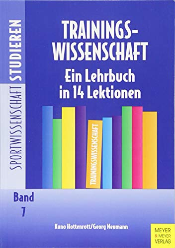 Trainingswissenschaft: Ein Lehrbuch in 14 Lektionen (Sportwissenschaft studieren)