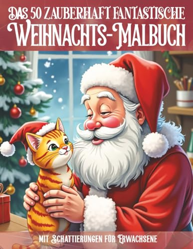 Das 50 zauberhaft fantastische Weihnachts-Malbuch für Erwachsene: 50 kreative Weihnachtsmotive mit süßen Tierbabys, Santa, Elfen & festlicher ... (Mal- und Rätselbücher Erwachsene)