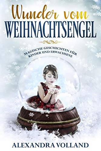 Wunder vom Weihnachtsengel: Magische Geschichten für Kinder und Erwachsene