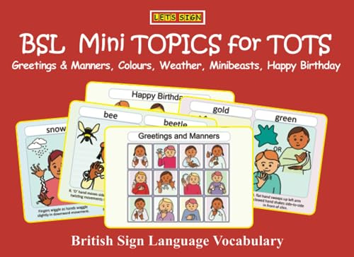 BSL Mini TOPICS for TOTS: Greetings & Manners, Colours, Weather, Minibeasts, Happy Birthday: British Sign Language Vocabulary (LET'S SIGN)